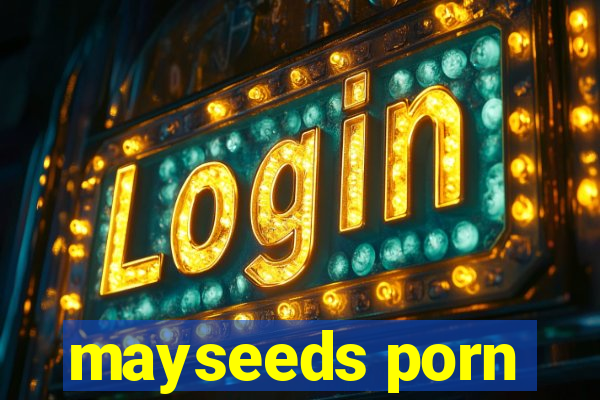 mayseeds porn